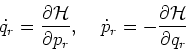 \begin{displaymath}
\dot{q}_r = \frac{\partial \mathcal{H}}{\partial p_r}, \;\;\;\;
\dot{p}_r = -\frac{\partial \mathcal{H}}{\partial q_r}
\end{displaymath}