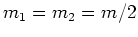 \bgroup\color{Black}$m_1=m_2=m/2$\egroup