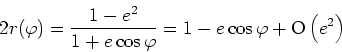 \begin{displaymath}
2r(\varphi)=\frac{1-e^2}{1+e\cos \varphi}=1-e\cos \varphi+\mathrm{O}\left(e^2\right)
\end{displaymath}