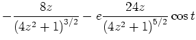 $\displaystyle -\frac{8z}{\left(4z^2+1\right)^{3/2}}-e\frac{24z}{\left(4z^2+1\right)^{5/2}}\cos t$
