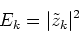 \begin{displaymath}
E_k=\vert\tilde{z}_k\vert^2
\end{displaymath}