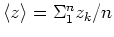 \bgroup\color{Black}$\langle z \rangle = \Sigma_1^n z_k / n$\egroup