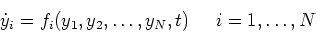 \begin{displaymath}
\dot{y}_i=f_i(y_1,y_2,\dots,y_N,t) \;\;\;\;\; i=1,\dots,N
\end{displaymath}