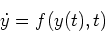 \begin{displaymath}
\dot{y}=f(y(t), t)
\end{displaymath}